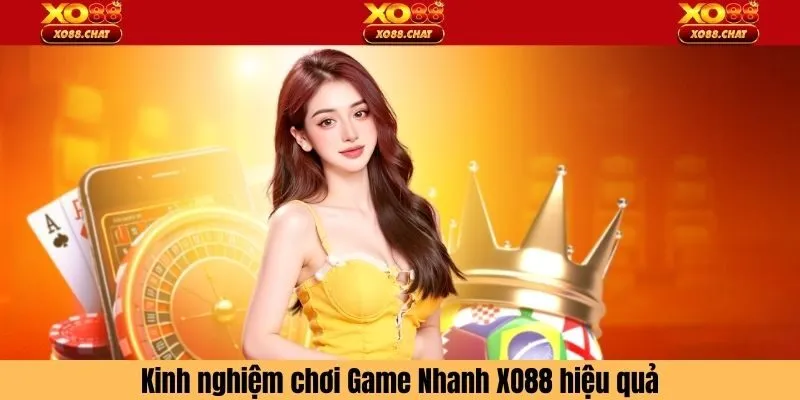 Kinh nghiệm chơi Game Nhanh XO88 hiệu quả