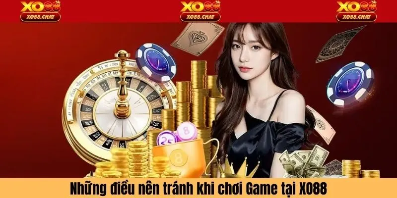 Những điều nên tránh khi chơi Game tại XO88